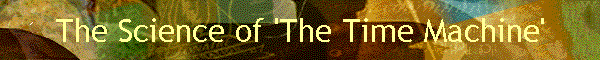 The Science of 'The Time Machine'